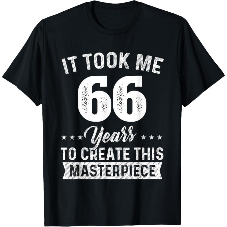 It Took Me 66 Years Masterpiece 66th Birthday 66 Years Old T-Shirt S