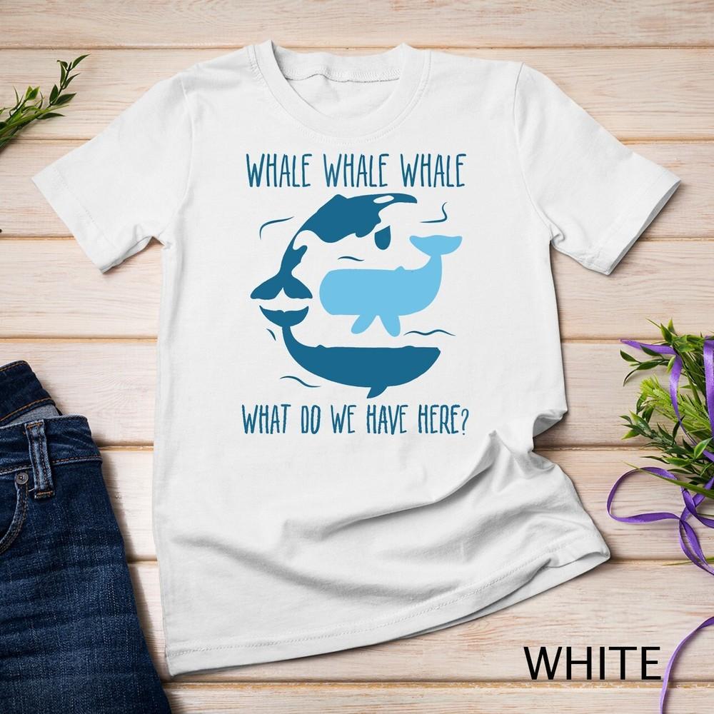 

Whale Whale Whale What Do We Have Here Funny Whale Unisex T-shirt XL