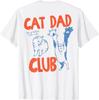 Cat Dad Club Life Is Better with Cats Cat Dad (ON BACK) T-Shirt