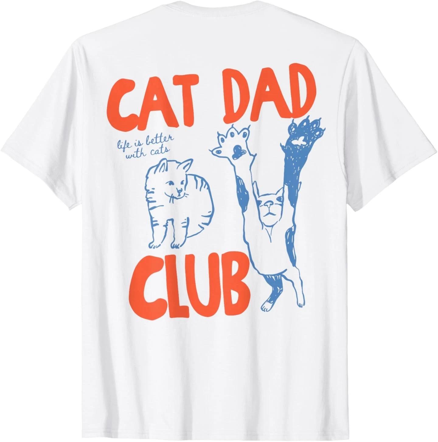Cat Dad Club Life is Better with Cats Cat Dad (ON BACK) T-Shirt S