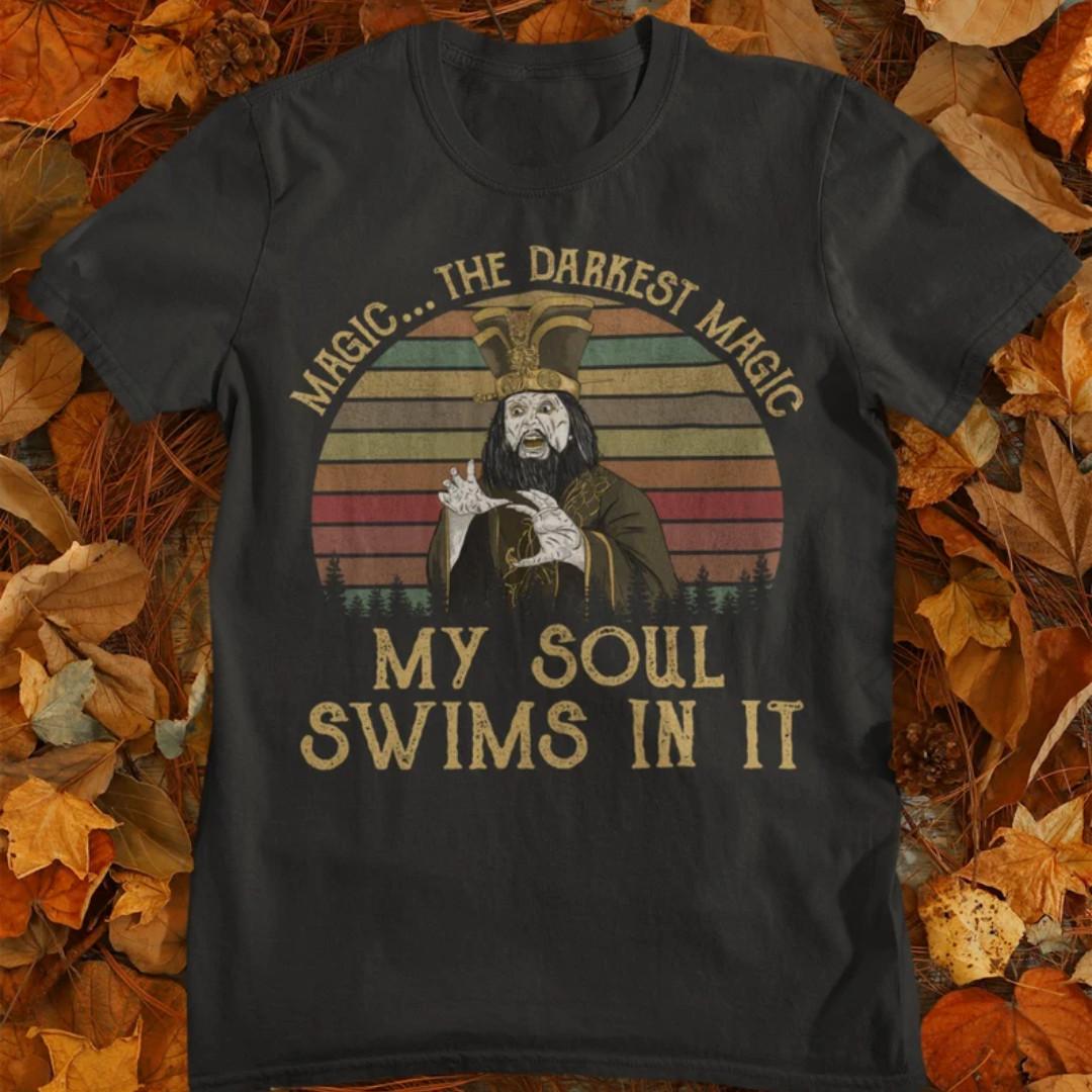 Magic... The Darkest Magic My Soul Swims In It Vintage Unisex T-Shirt XXL