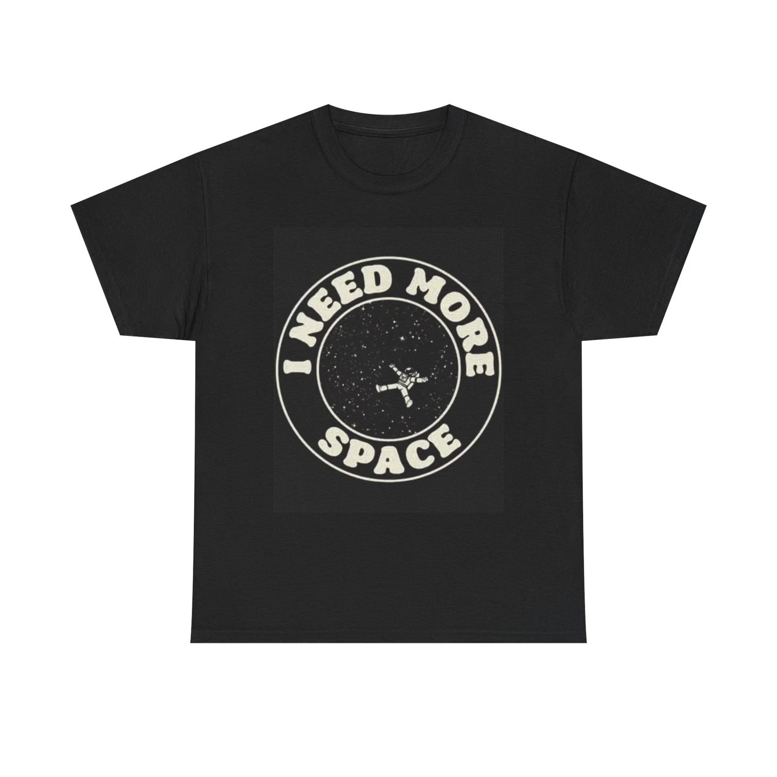 Men s and Women s T-shirts I Need More Space XS