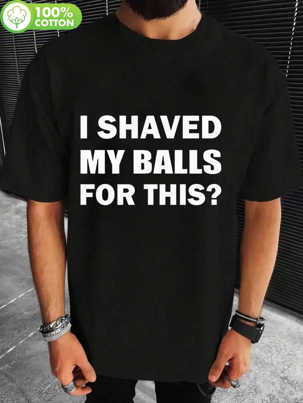 

Vintage I Shaved My Balls for This Bold Print T-shirt - 100% Cotton Oversized Loose Fit Crewneck XXL