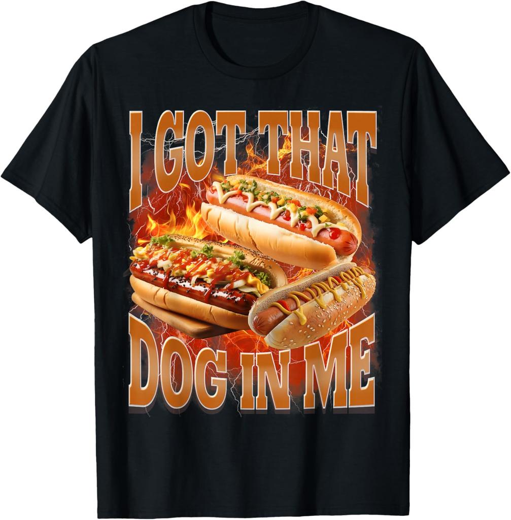 I Got that Dog in Me Funny Hot Dog Bootleg Meme Hotdog Unisex T-Shirt