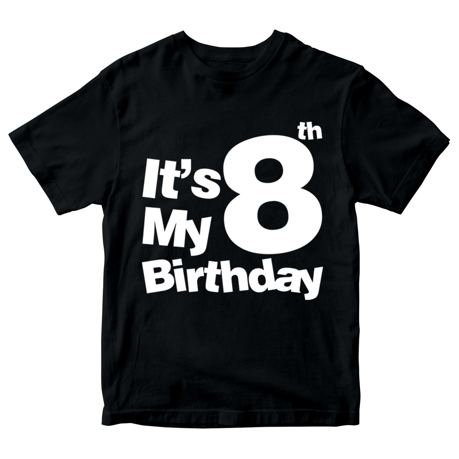 It s My 8th Birthday Boys Girls Kids T Shirt Birthday Years Old Gift Present XL
