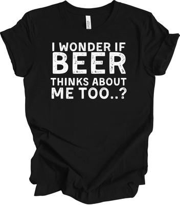 I Wonder If Beer Thinks About Me Too Funny T Shirt