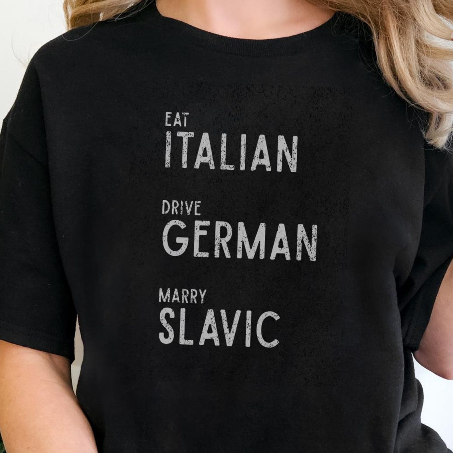 Slavic Meme Shirt, Eat Italian Drive German Marry Slavic Tee, Funny Cultural Quote Shirt 2XL
