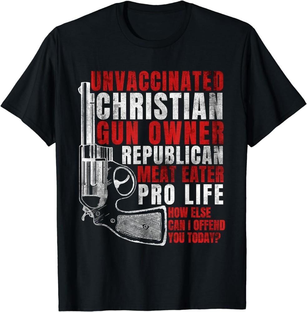 Unvaccinated Christian Gun Owner Republican Meat Eater T-Shirt Unisex T-Shirt