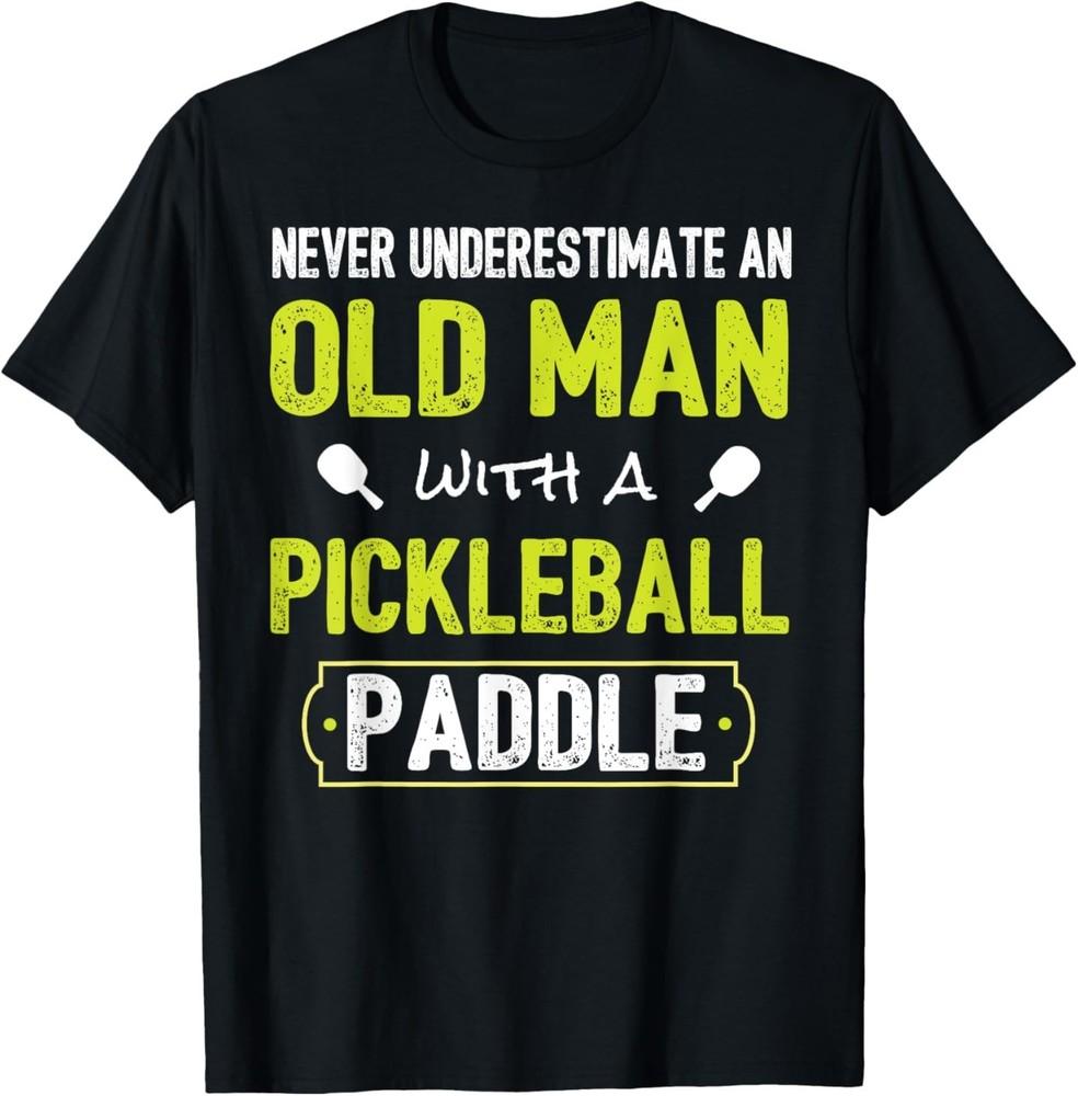 

Never Underestimate Old Man with Pickleball Paddle Shirt T-Shirt S