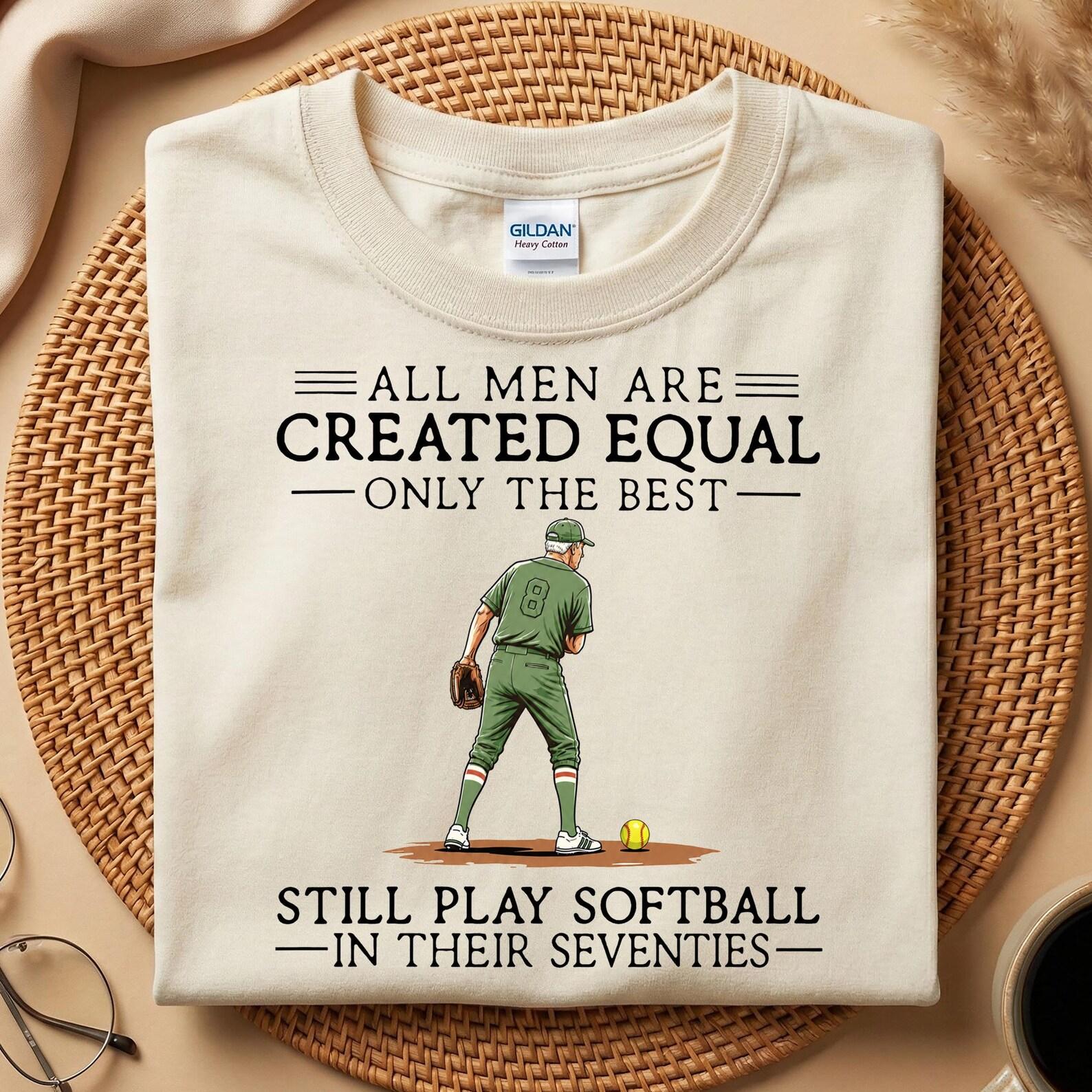 Softball Grandpa Shirt, All Men Are Created Equal Only The Best Still Play Softball In Seventies, 70th Sport Dad Birthday Tee 2XL