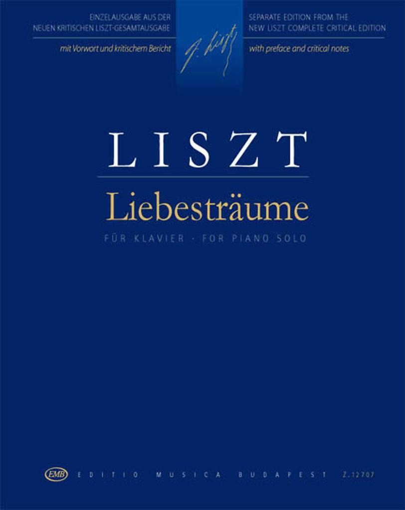 Liszt: Liebestraum / New Complete Liszt Edition / Edited by Sulyok, Mezo & Kaczmarczyk / Musica Budapest / Piano Solo