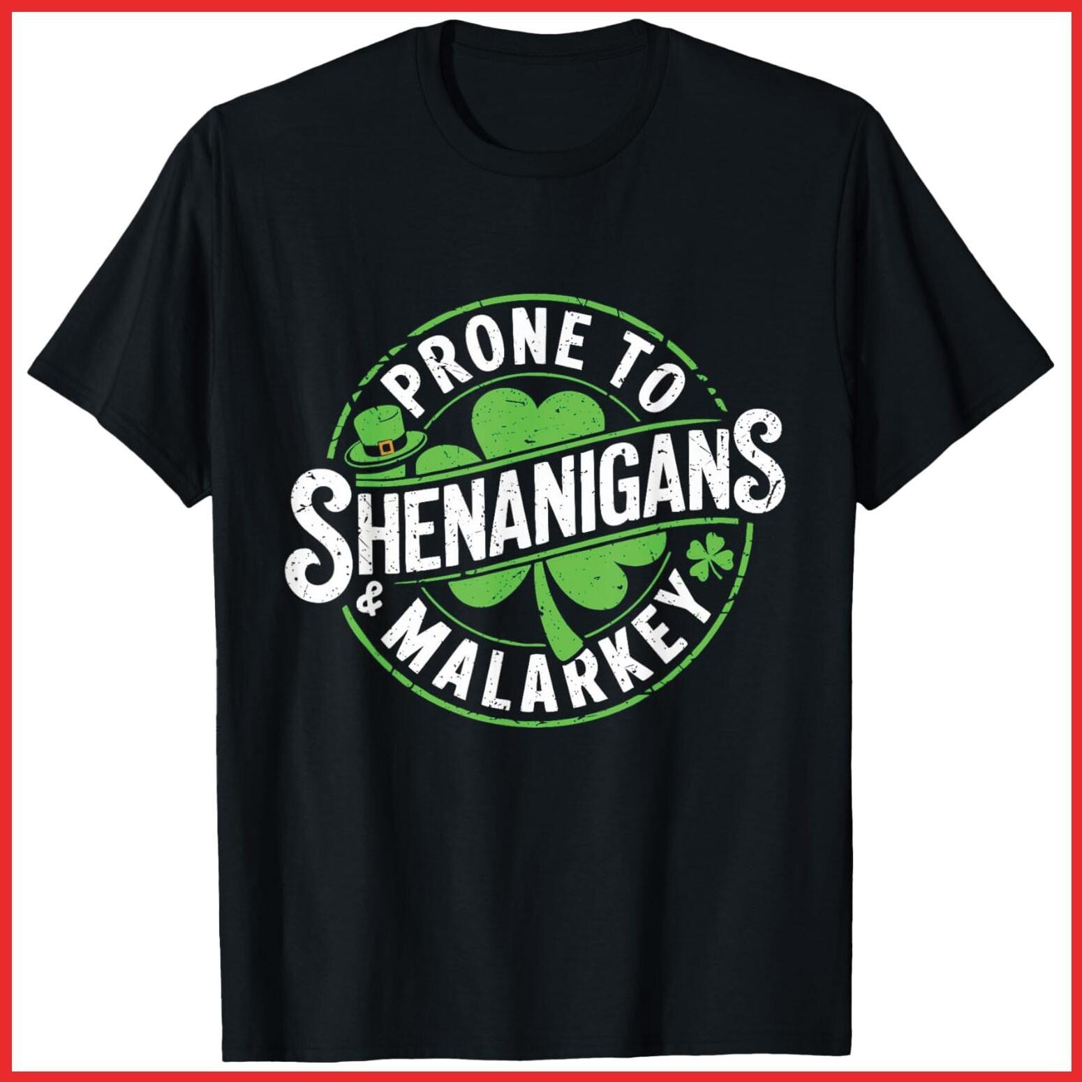 Prone To Shenanigans And Malarkey Funny St Patricks Day Black Cotton T-Shirt XXL