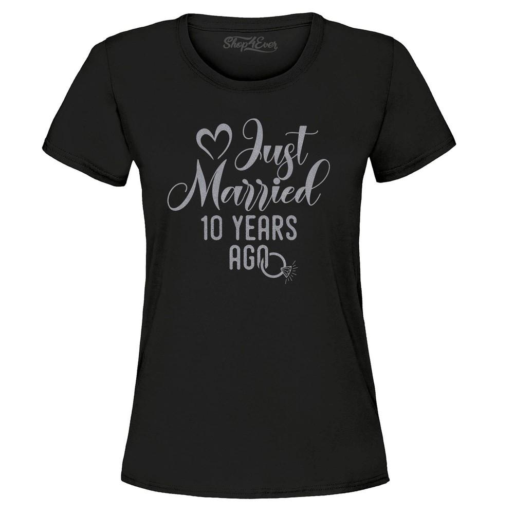 

Just Married 10 Years Ago Anniversary Women s T-Shirt Anniversary Shirts 3XL