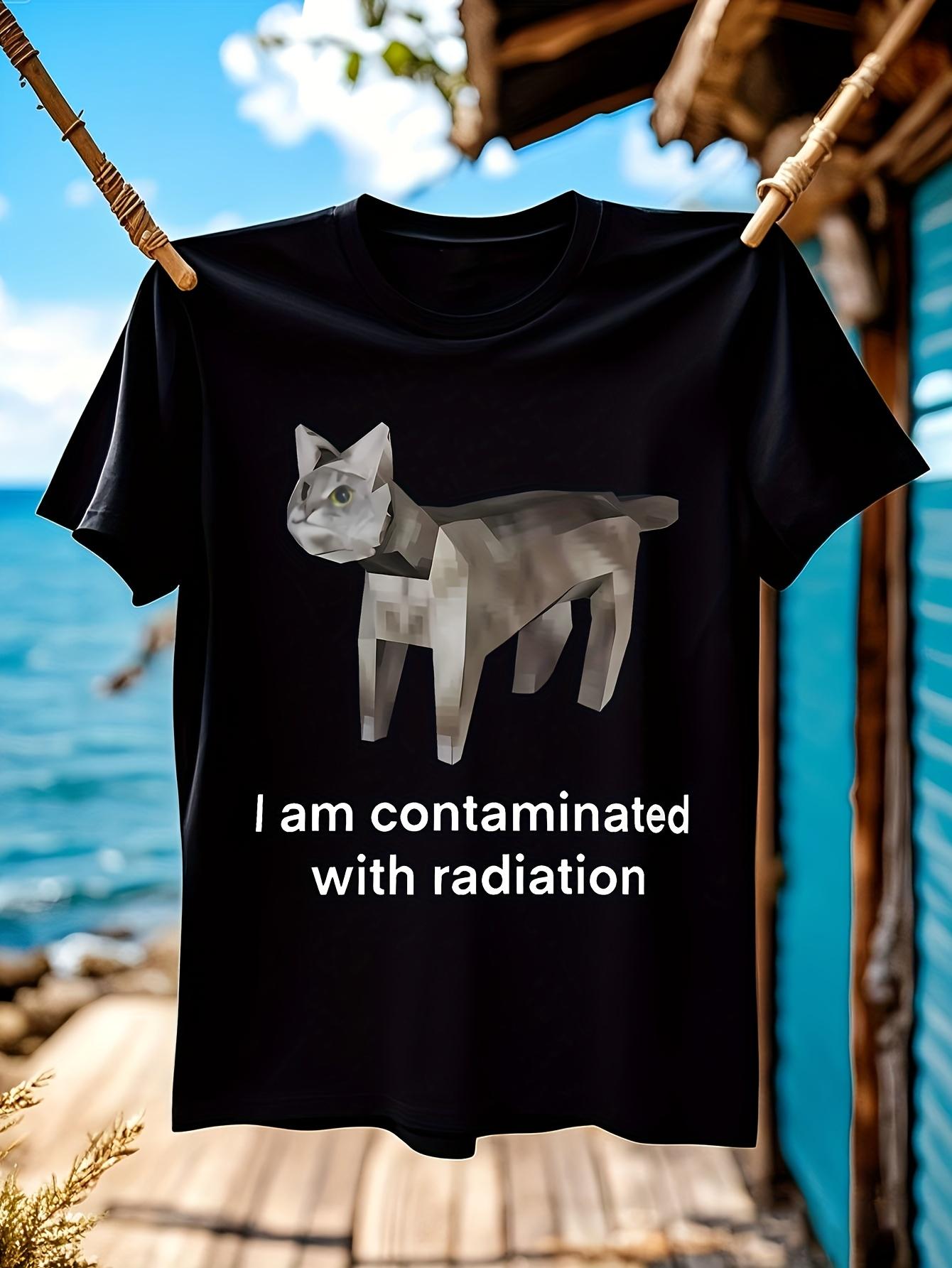 Funny Cat Meme Graphic T-shirt - I Am Contaminated with Radiation Design XL