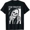 Alway Stay Positive Funny Skull Skeleton Stay Positive T-Shirt