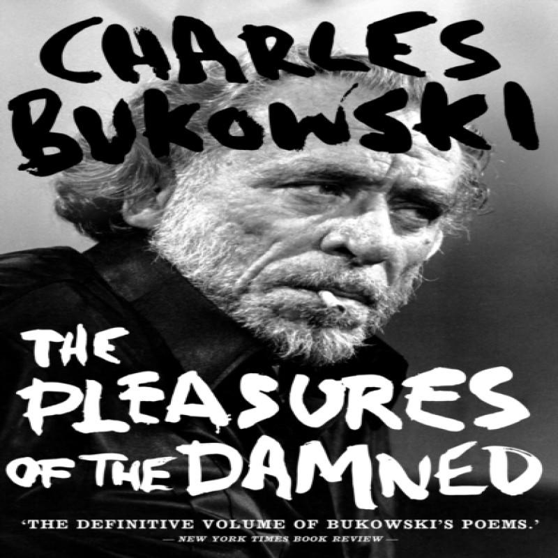 The Pleasures of the Damned by Charles Bukowski Paperback Book 9781786895226