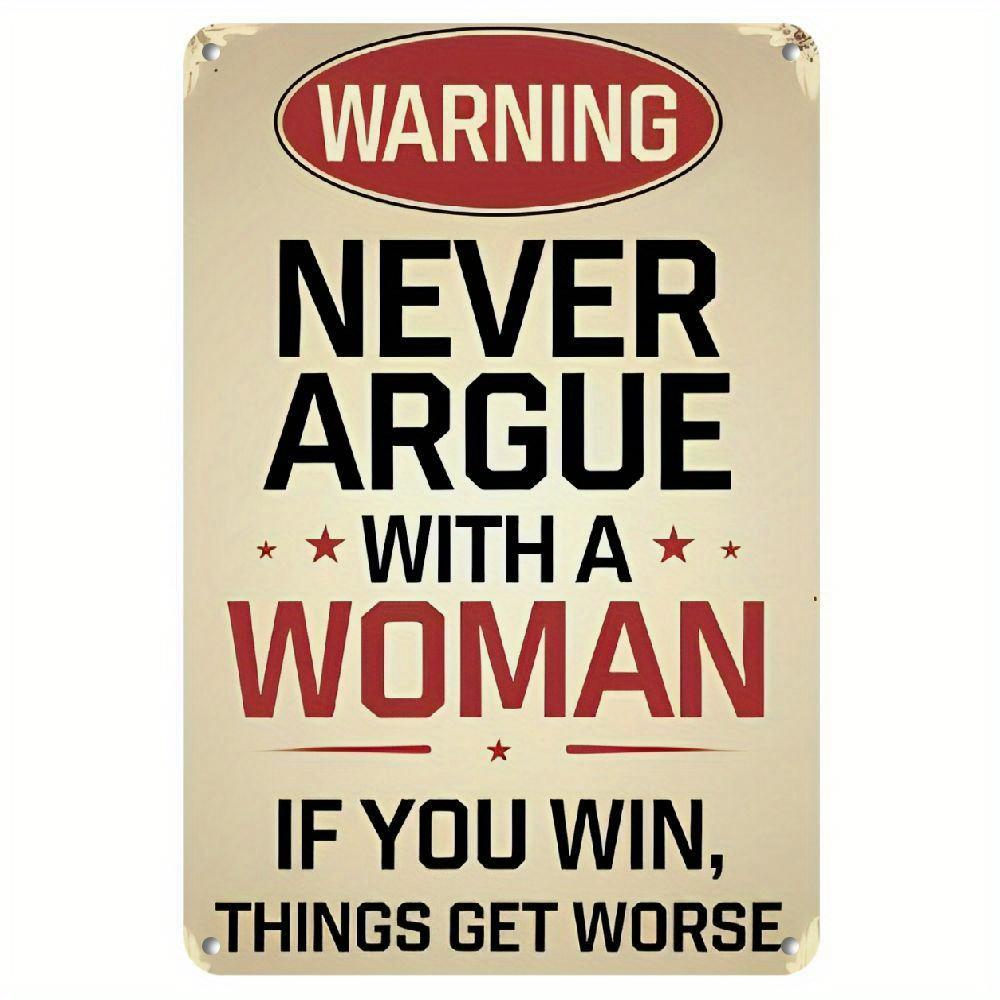 

Vintage Warning Never Argue With A Woman Funny Metal Tin Sign Wall Decor 20x30cm（7.8x11.8inch）