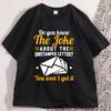 Do You Know The Joke about The Unstamped T Shirt Funny Cotton Short Sleeve Printed Tshirt Casual Comfortable Round Neck Tshirts