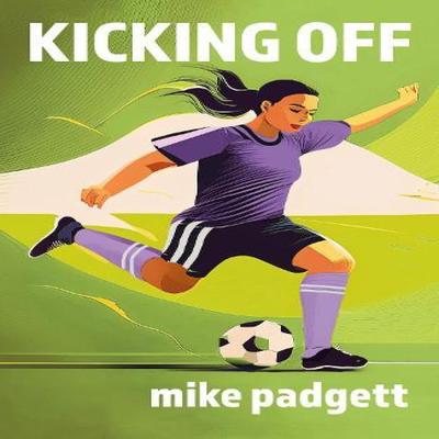 Kicking Off by Mike Padgett Paperback Book 9781913625160