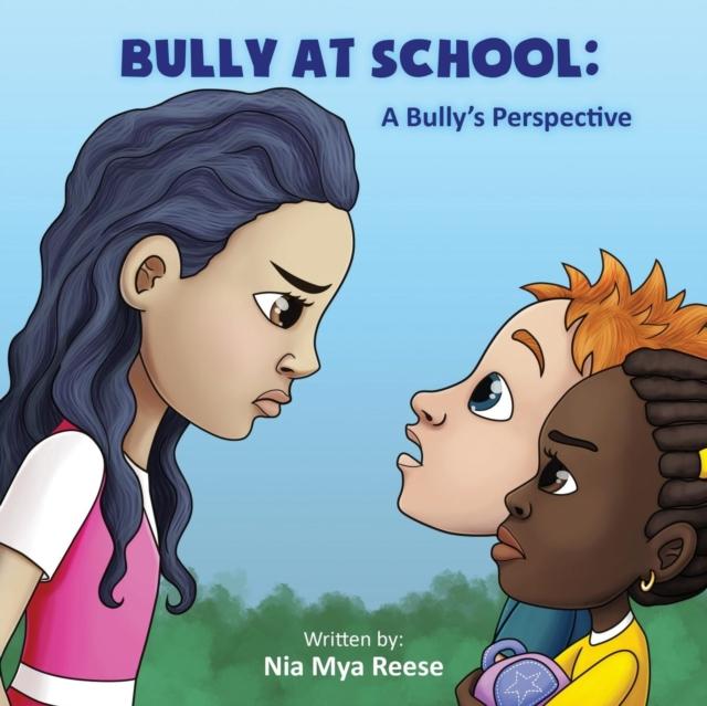 The Bully At School : A Bully's Perspective Book