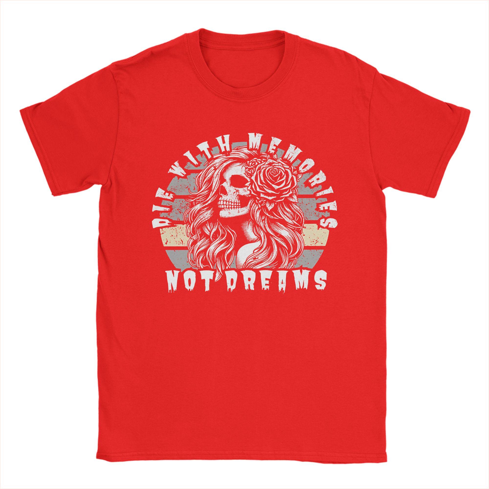 Unisex TShirt Die with memories not dreams boomers gen Leisure Pure Cotton Tee Shirt Short Sleeve T Shirt Crew Neck Clothes S
