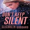 Dont Keep Silent by Elizabeth Goddard Paperback Book 9780800729868