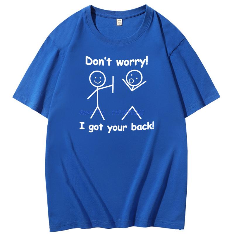 Dont Worry I Got Your Back Funny Graphic T Shirts Birthday Gifts Tshirt Summer Cotton Short Sleeve Tshirts Mens Clothes