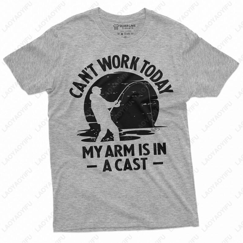Mens Funny Fishing TShirt Cant Work Today My Arm Is in A Cast Shirt Fathers Day Fishing Gift Tees for Dad Summer Cotton Tops