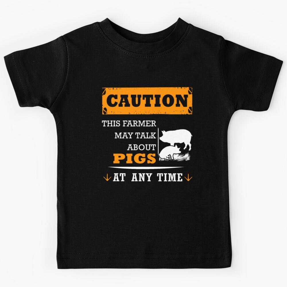 PIG - caution this farmer may talk about PIGs at a Kids T-Shirt 100
