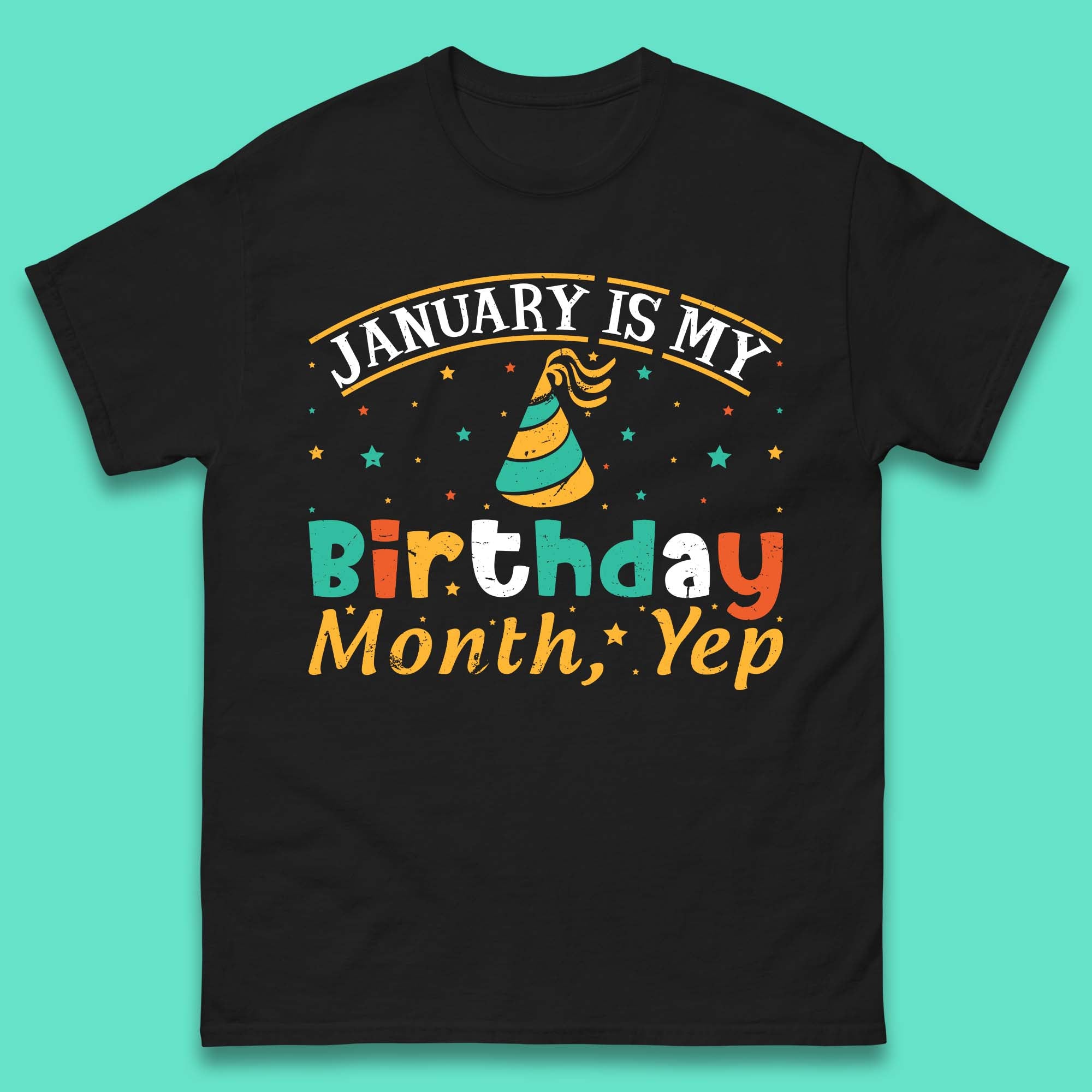 January Is My Birthday Month Yep Mens T-Shirt Womens Tops Tees S