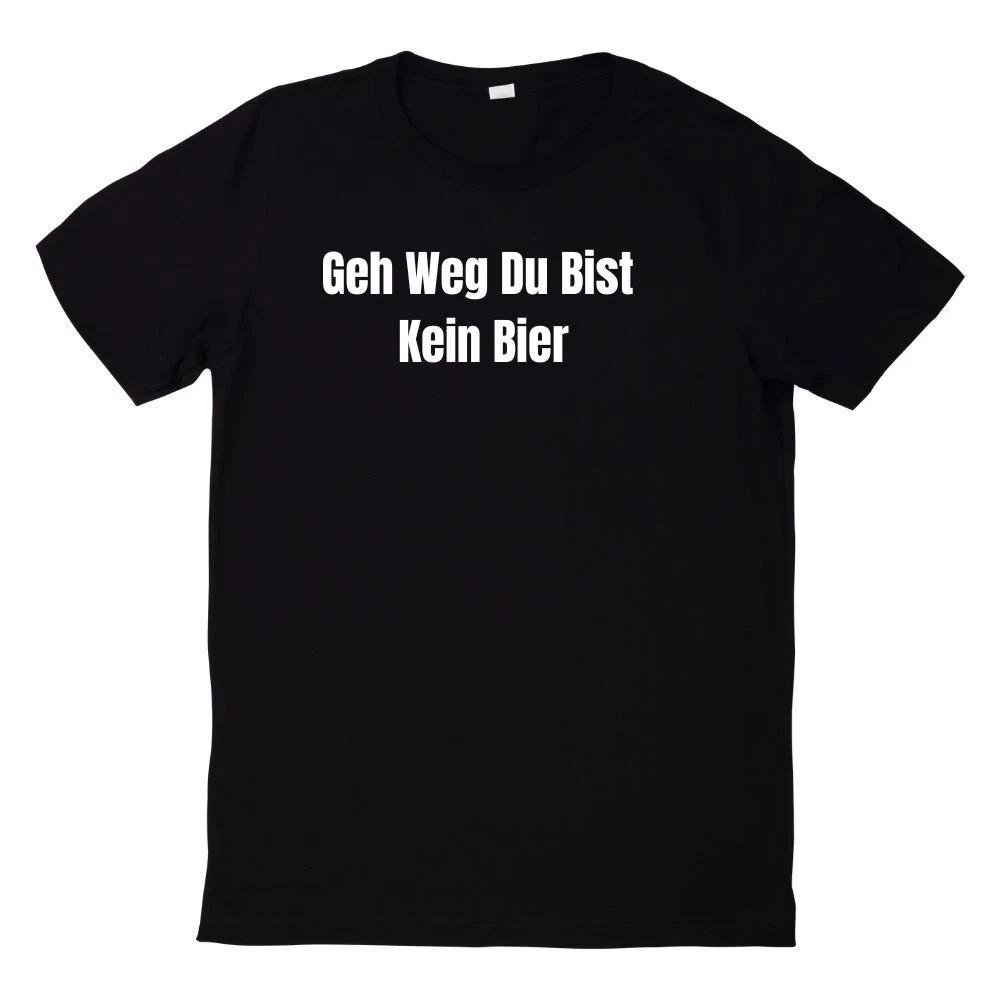T-Shirt Geh Weg Du Bist Kein Bier Spruch L