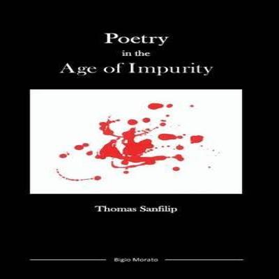 Poetry In the Age of Impurity by Thomas Sanfilip Hardback Book 9780962530692