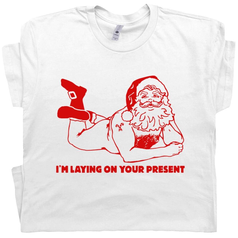 

Funny Christmas T Shirt Offensive Santa Claus I m Laying on Your Present Naughty L