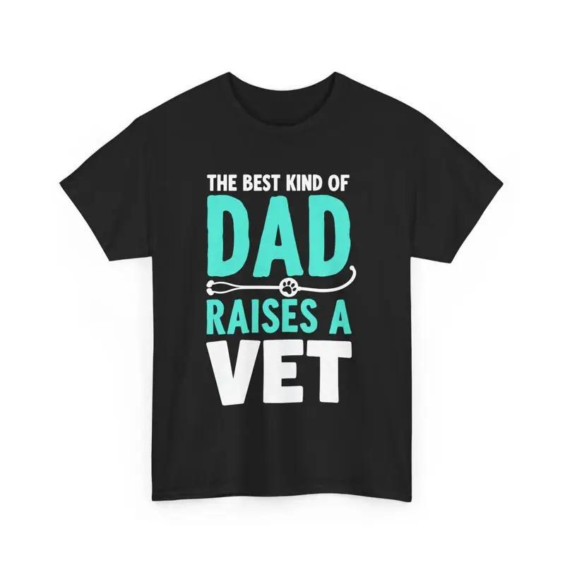 The Best Kind Of Dad Raises A Vet T Shirt Pawsome Father Veterinarian Gift