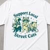 Support Local Street Cats T-Shirt, Cat Shirt, Funny Raccoon Opossum Shirt, Vintage Cat Shirt, Raccoon Shirt, Funny Raccoon Skunk, Meme Shirt