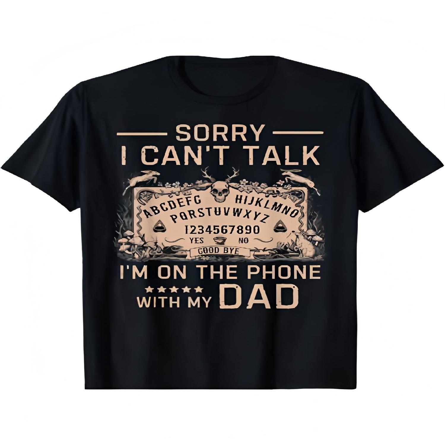 

Sorry I Can t Talk I m On The Phone With My Dad Ouija Board T-Shirt Men s Personality Design Black T-Shirt 220g XXXXXL чорний