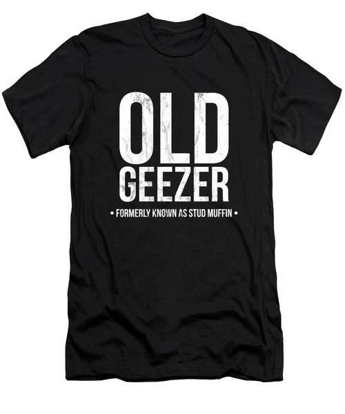 Old Geezer Formerly Known As Stud Muffin Funny Tee T-Shirt S to 3XL S