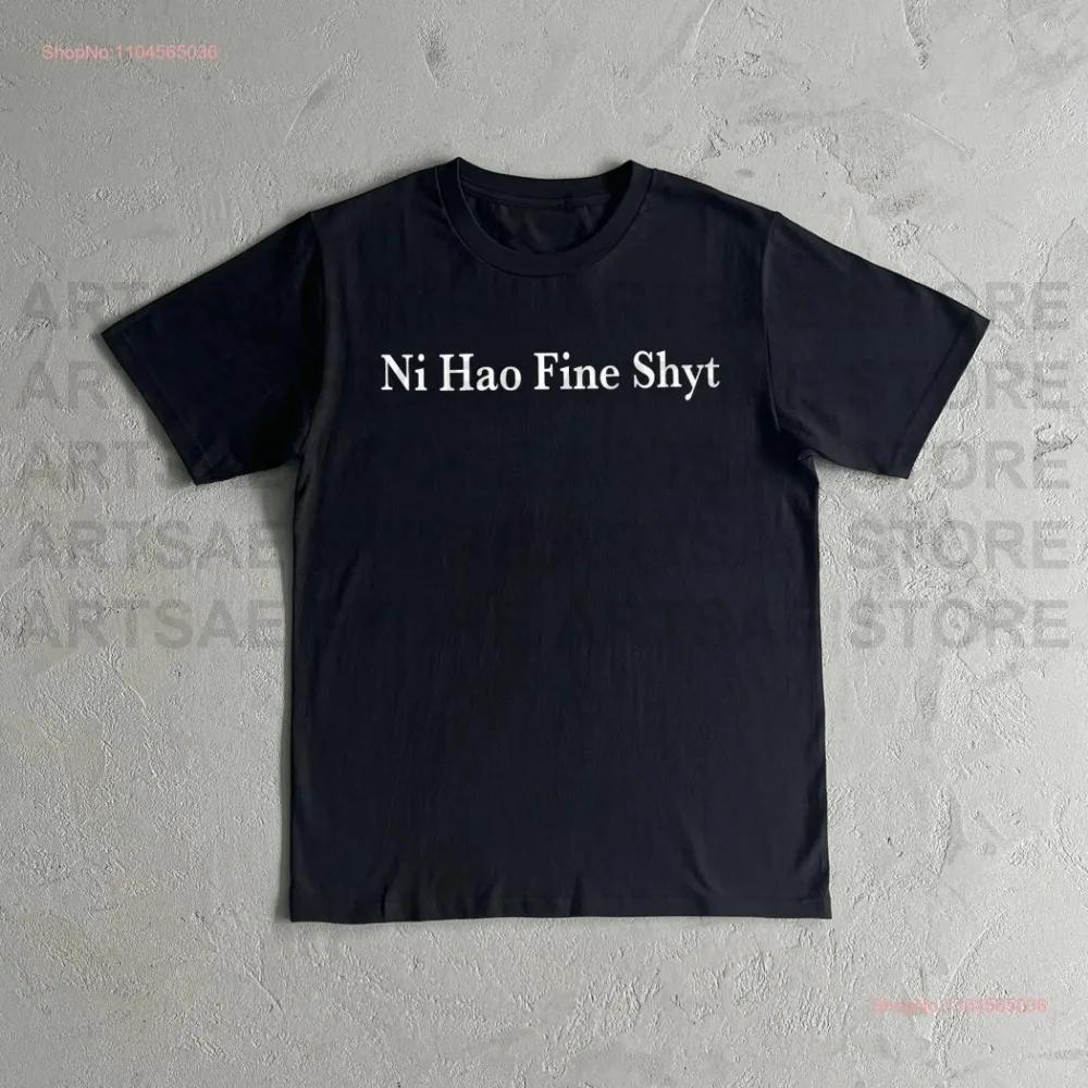Ni Hao Fine Shyt Meme Slogan T-Shirt for Men and Women Cotton T Shirt Round Neck Short Sleeve Tshirt Y2k Summer Tee Clothes Tops
