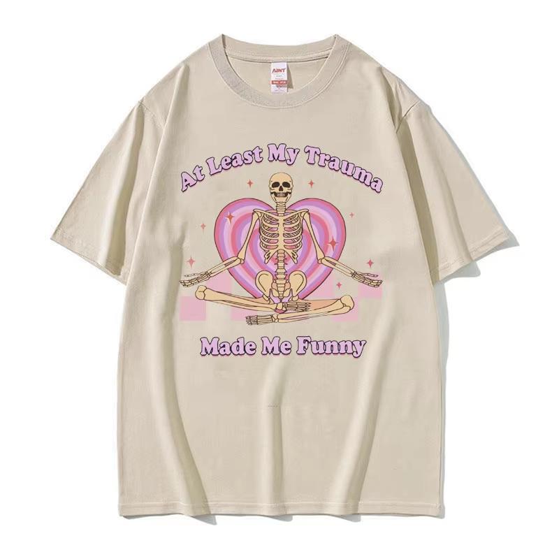 At Least My Trauma Made Me Funny T Shirts Harajuku Skeleton Clothing Meme Tshirt Unisex Women Short Sleeve Crew Neck Tee Unisex