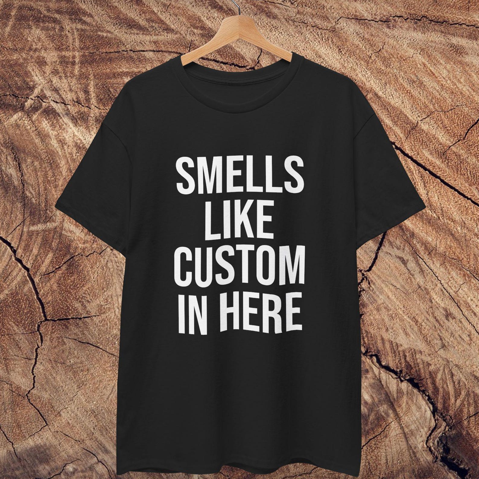 Smells Like Custom In Here T shirt L