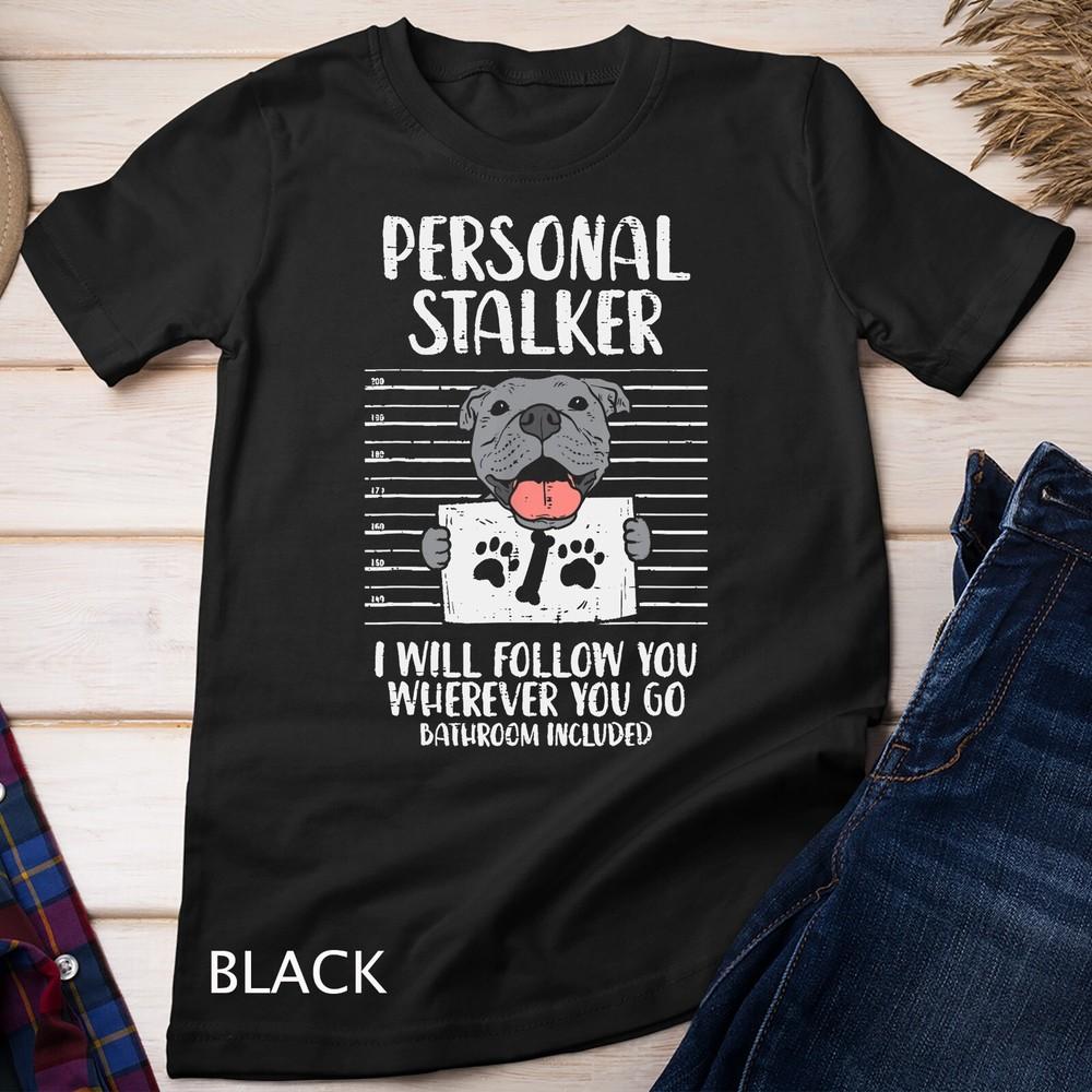 

Personal Stalker Pitbull Funny Pittie Dog Lover Owner Gift Unisex T-shirt M