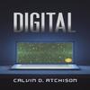 Digital by Calvin D Atchison Hardback Book 9781645755876
