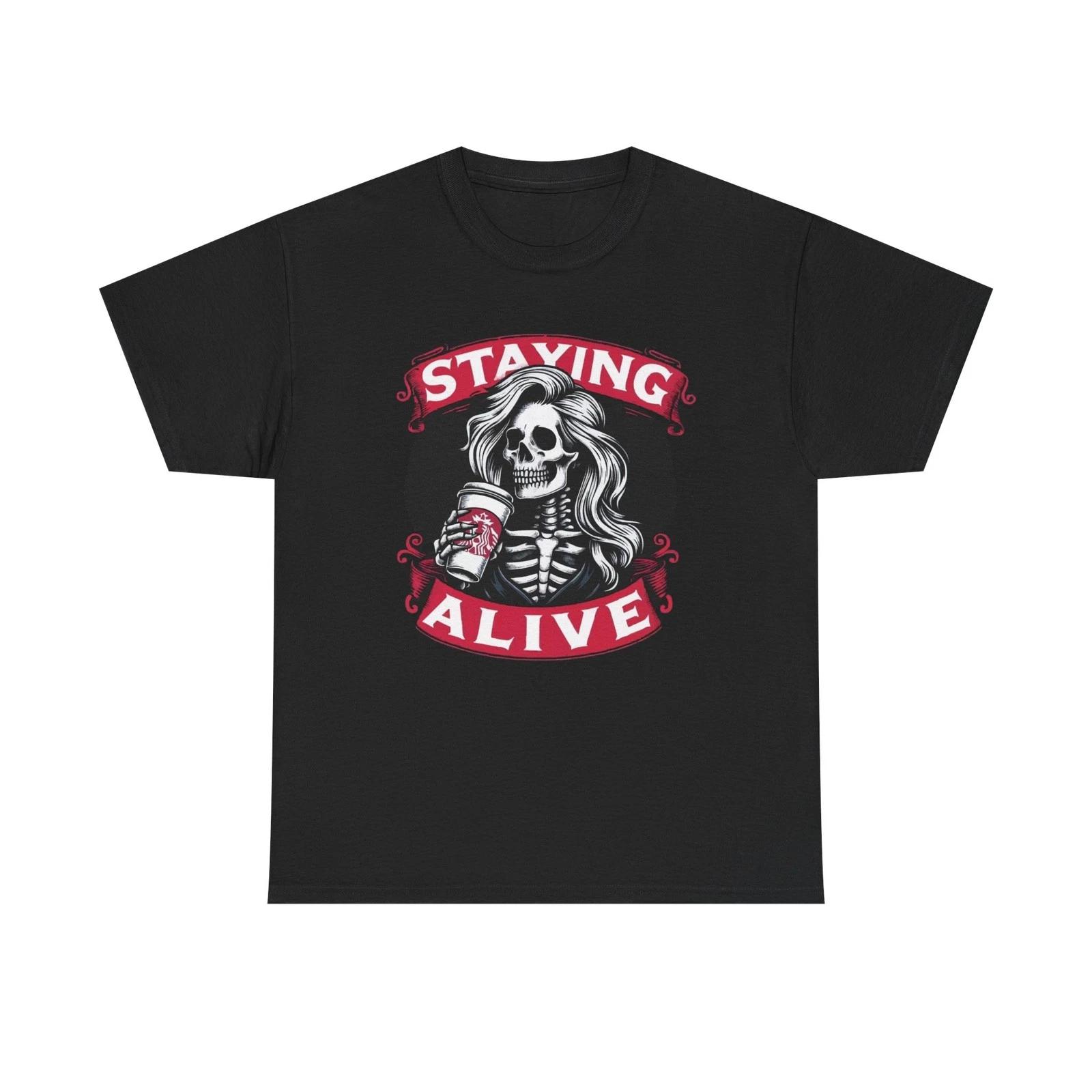 Staying Alive Funny Coffee Women s Graphic T Shirt Unisex Cotton Tee NEW S