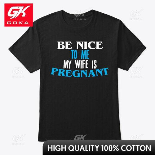 Custom Pregnant Be Nice To Me My Wife Is Witty Short Sleeve Printed T Shirt for Any Occasion S