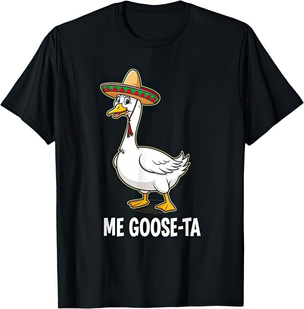 Me Goose Ta Geese Fiesta Pun Funny Joke Humor Gift T Shirt