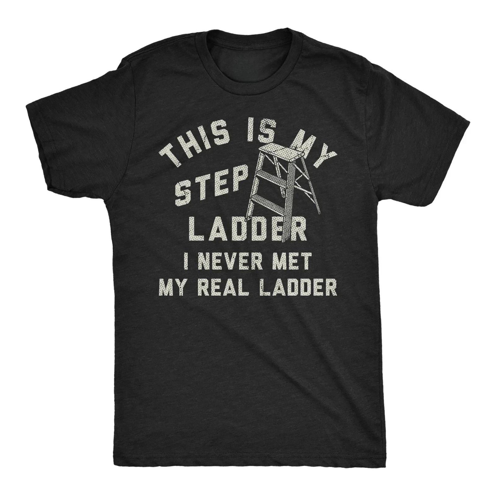 Mens Funny T Shirts This Is My Step Ladder Sarcastic Graphic Novelty Tee for Men S
