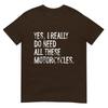 Yes I Really Do Need All These Motorcycles Funny Garage Tshirt