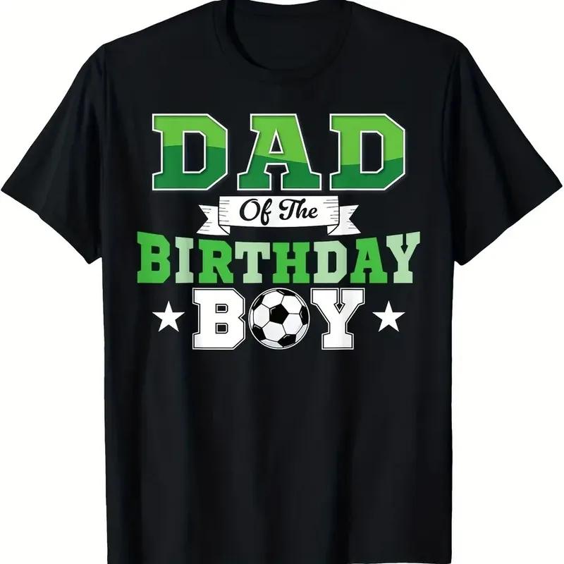 New Arrival Unisex Dad Of The Birthday Boy Soccer Graphic T Shirt Casual Short Sleeve Crew Neck Proud Dad Party Streetwear Top