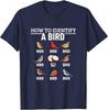 How To Identify A Bird Funny Bird Watching Theme T-Shirt