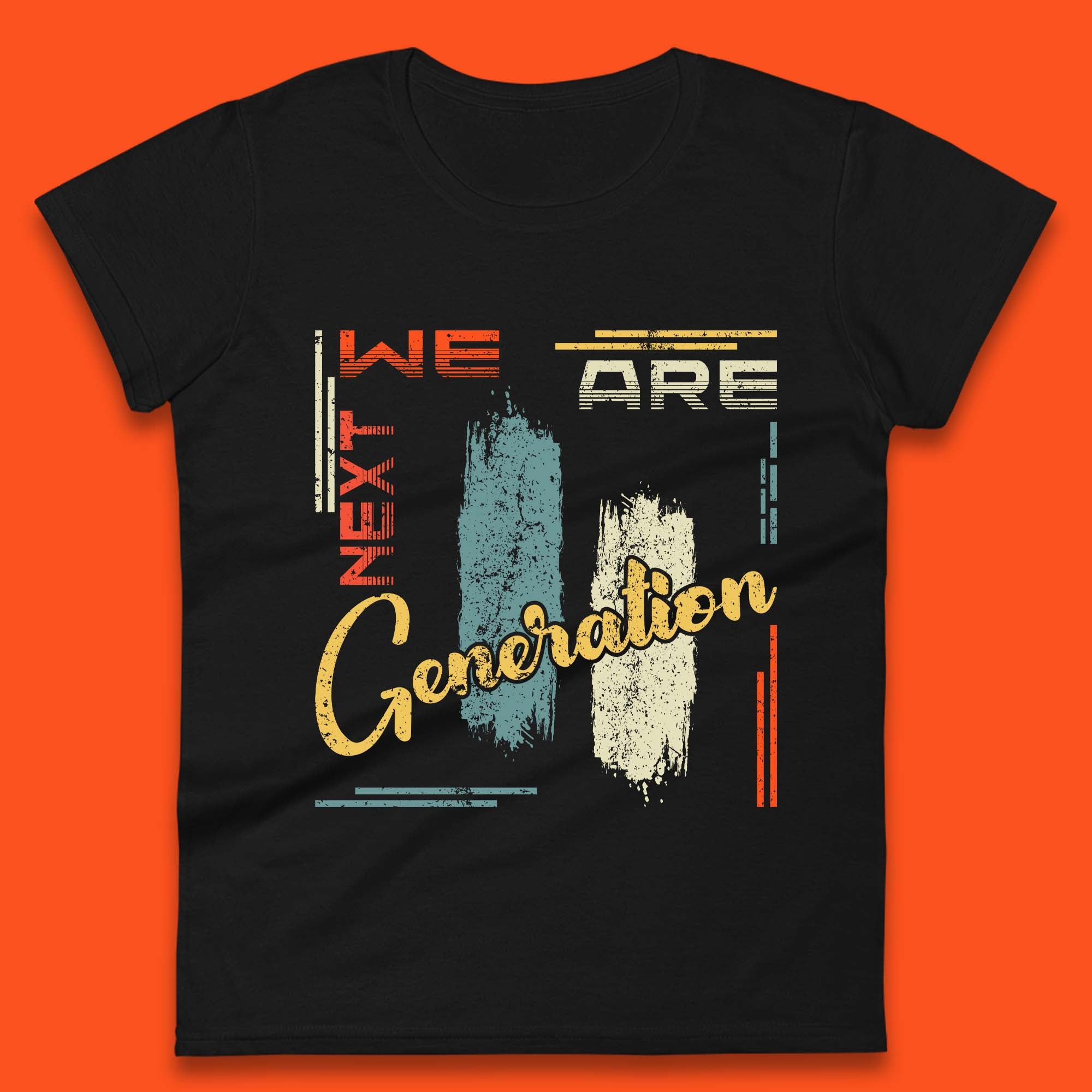 

We Are Next Generation Womens T-Shirt Mens Tops Tees Unisex 4XL